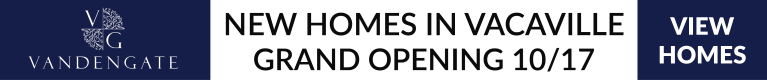 New Homes In Vacaville - Grand Opening 10/17